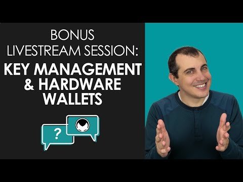 Bonus Livestream Session – Key Management and Hardware Wallets