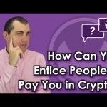 Getting Cryptocurrency Q&A: How Can You Entice People to Pay You in Crypto?