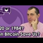 2020 or 1984? Can Bitcoin Save Us?