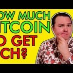 HOW MUCH BITCOIN DO YOU NEED TO GET RICH?  [Do You Have Enough?]