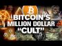 BITCOINs Million Dollar CULT Is REAL!! Will You Join It!?
