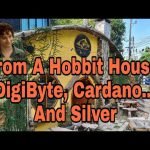 From a Hobbit house: DigiByte will trick investors; Cardano investment pays off; buy silver.