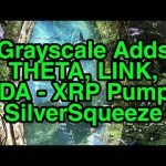 Grayscale adds THETA, LINK, ADA – Plus, XRP Buy ‘n “Hold” – Also, Silver Squeeze coming?