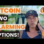 BITCOIN , THERE ARE TWO ALARMING OPTIONS!!!!