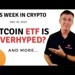 🔴Bitcoin ETF is Overhyped? | This Week in Crypto – Dec 18, 2023