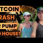 BITCOIN CRASH OR PUMP BUT NO HOUSE FOR US!!
