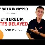 🔴 Ethereum ETFs Delayed | This Week in Crypto – Mar 11, 2024